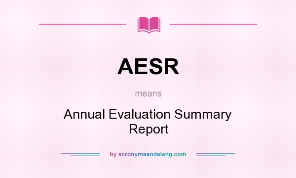 What does AESR mean? It stands for Annual Evaluation Summary Report