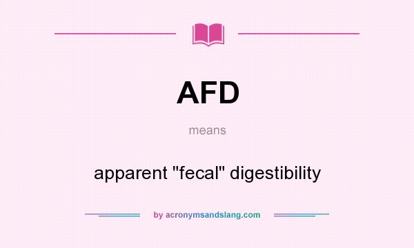 What does AFD mean? It stands for apparent fecal digestibility