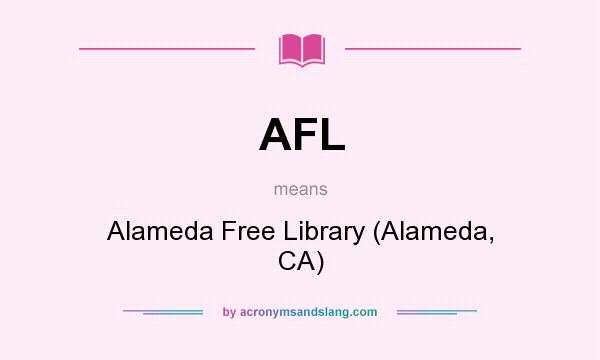 What does AFL mean? It stands for Alameda Free Library (Alameda, CA)