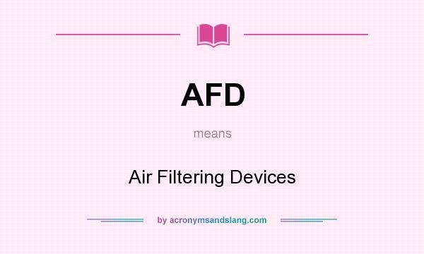 What does AFD mean? It stands for Air Filtering Devices