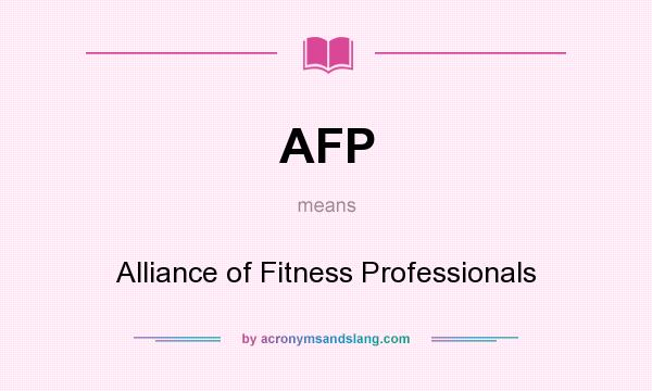 What does AFP mean? It stands for Alliance of Fitness Professionals