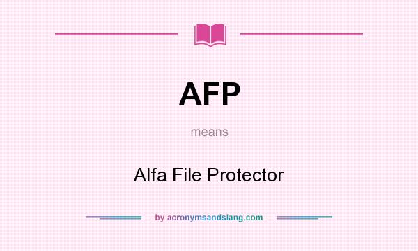 What does AFP mean? It stands for Alfa File Protector