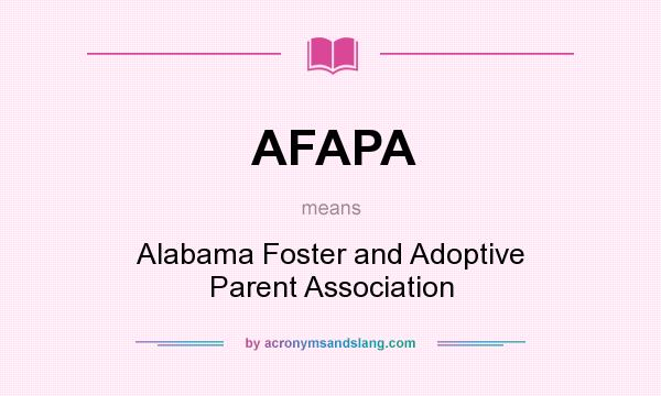 What does AFAPA mean? It stands for Alabama Foster and Adoptive Parent Association