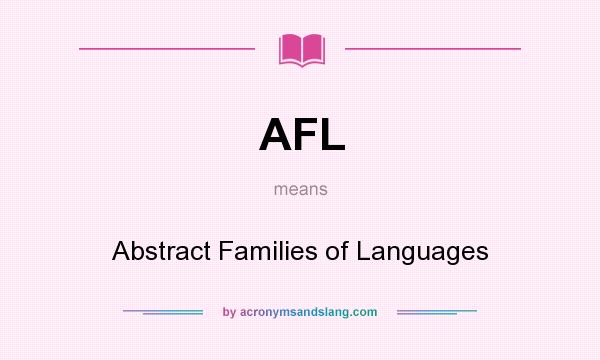 What does AFL mean? It stands for Abstract Families of Languages