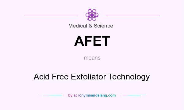 What does AFET mean? It stands for Acid Free Exfoliator Technology