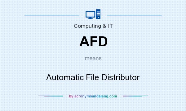 What does AFD mean? It stands for Automatic File Distributor