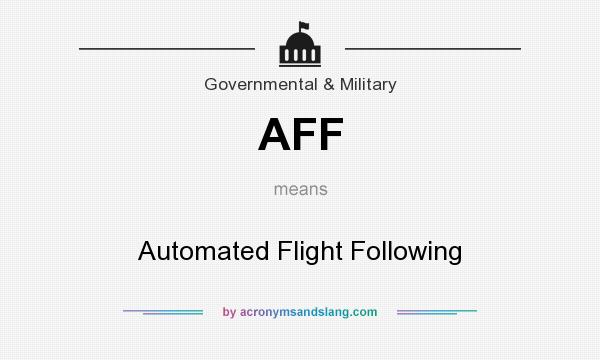 What does AFF mean? It stands for Automated Flight Following