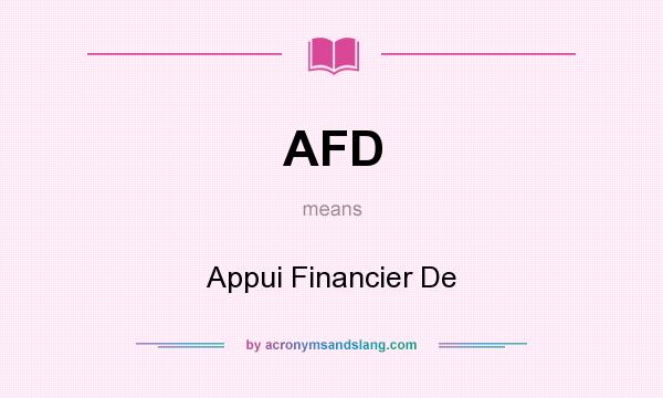 What does AFD mean? It stands for Appui Financier De