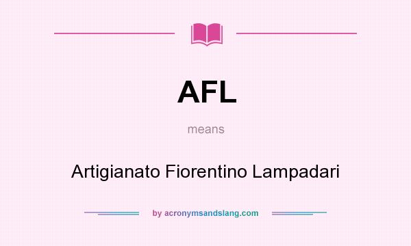 What does AFL mean? It stands for Artigianato Fiorentino Lampadari