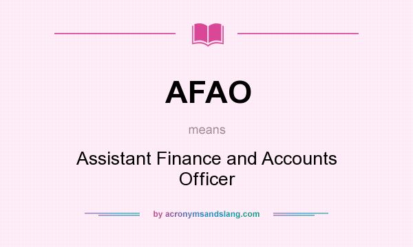 What does AFAO mean? It stands for Assistant Finance and Accounts Officer