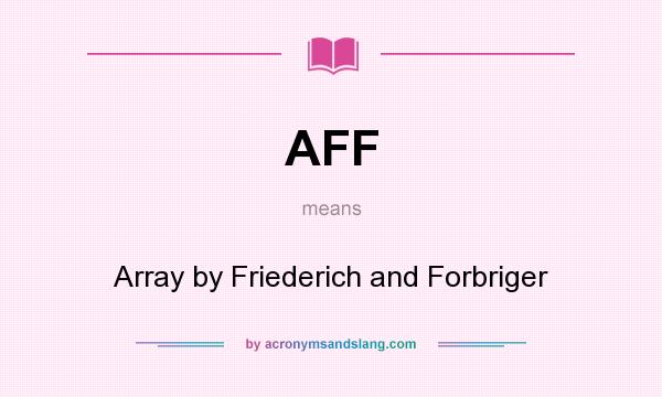 What does AFF mean? It stands for Array by Friederich and Forbriger
