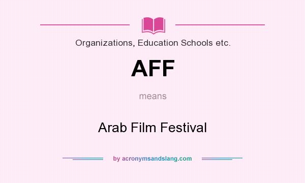 What does AFF mean? It stands for Arab Film Festival