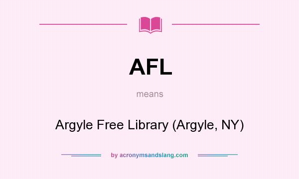 What does AFL mean? It stands for Argyle Free Library (Argyle, NY)