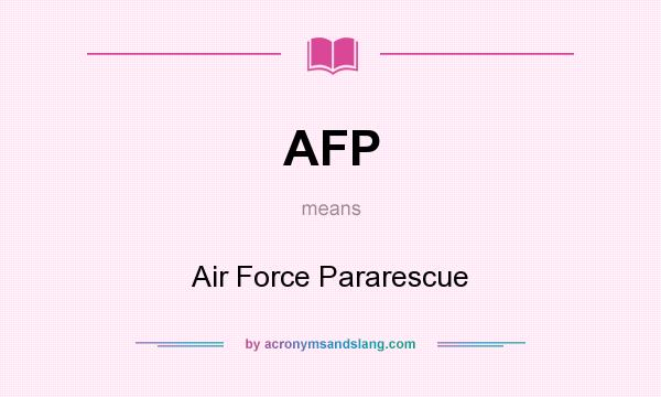 What does AFP mean? It stands for Air Force Pararescue
