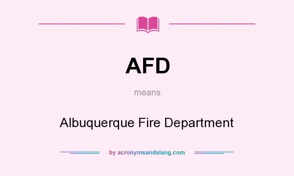 What does AFD mean? It stands for Albuquerque Fire Department