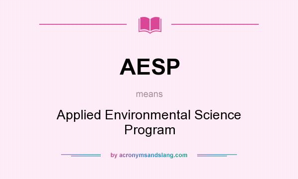 What does AESP mean? It stands for Applied Environmental Science Program
