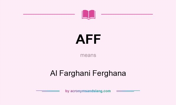 What does AFF mean? It stands for Al Farghani Ferghana