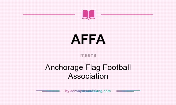 What does AFFA mean? It stands for Anchorage Flag Football Association
