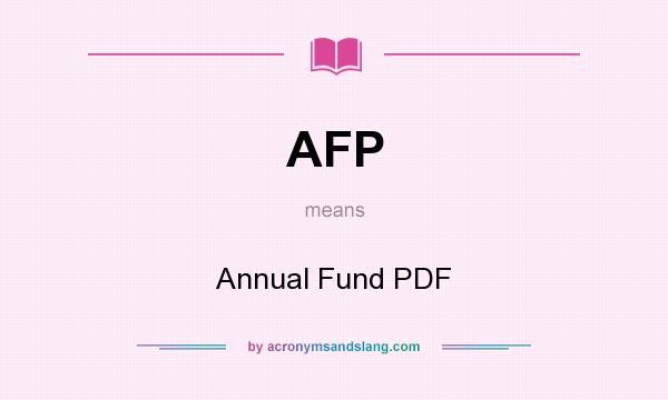 What does AFP mean? It stands for Annual Fund PDF