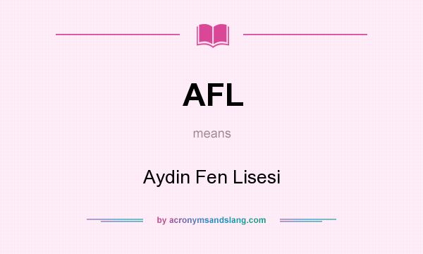 What does AFL mean? It stands for Aydin Fen Lisesi