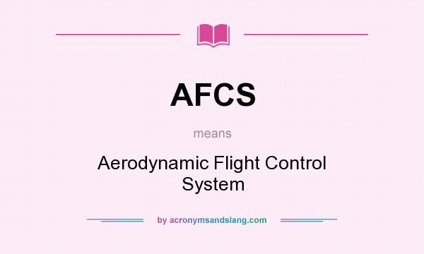 What does AFCS mean? It stands for Aerodynamic Flight Control System