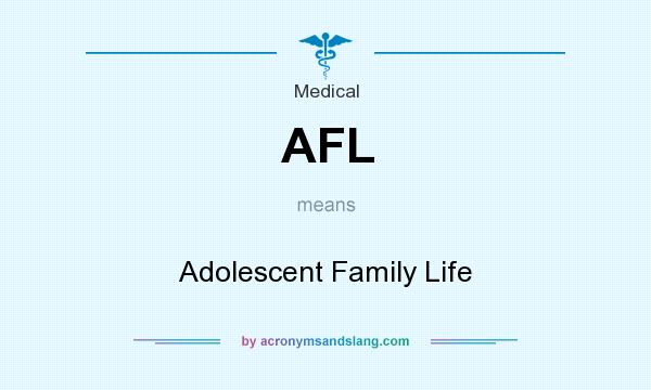 What does AFL mean? It stands for Adolescent Family Life