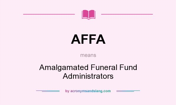 What does AFFA mean? It stands for Amalgamated Funeral Fund Administrators