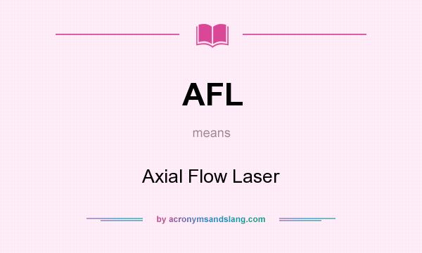 What does AFL mean? It stands for Axial Flow Laser