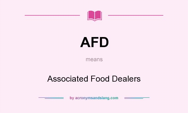 What does AFD mean? It stands for Associated Food Dealers