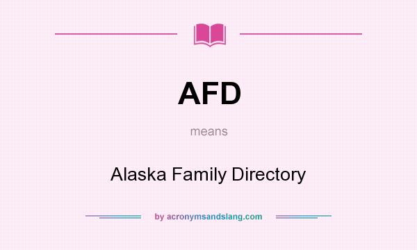 What does AFD mean? It stands for Alaska Family Directory