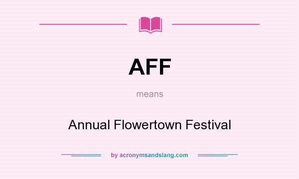 What does AFF mean? It stands for Annual Flowertown Festival