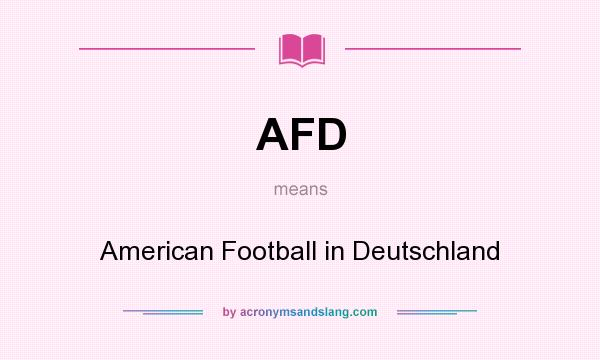 What does AFD mean? It stands for American Football in Deutschland