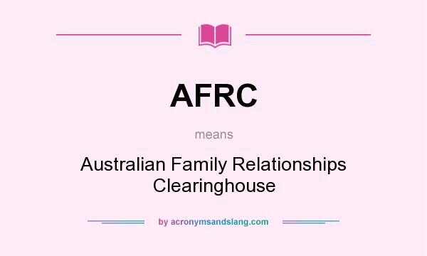 What does AFRC mean? It stands for Australian Family Relationships Clearinghouse