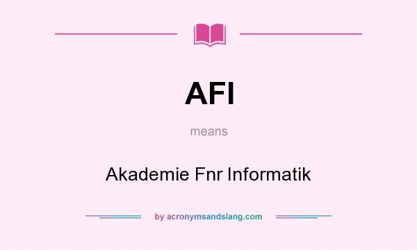What does AFI mean? It stands for Akademie Fnr Informatik