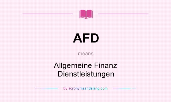 What does AFD mean? It stands for Allgemeine Finanz Dienstleistungen