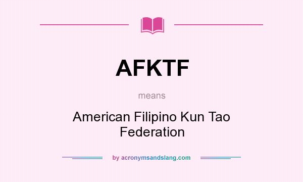What does AFKTF mean? It stands for American Filipino Kun Tao Federation