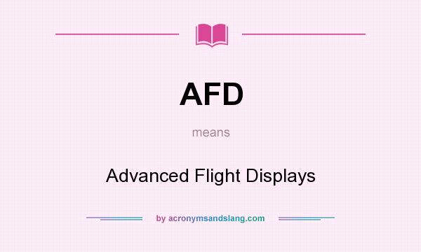 What does AFD mean? It stands for Advanced Flight Displays