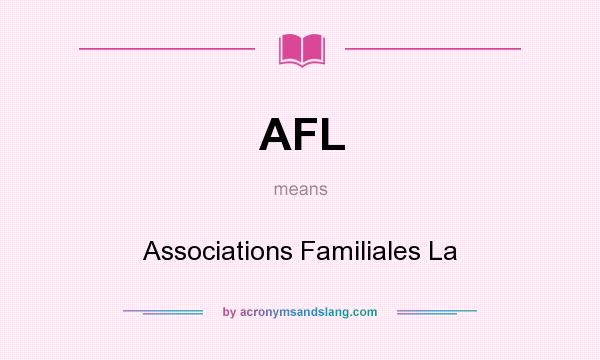 What does AFL mean? It stands for Associations Familiales La