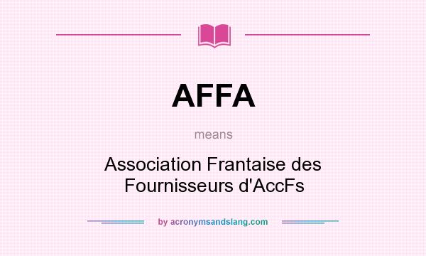 What does AFFA mean? It stands for Association Frantaise des Fournisseurs d`AccFs