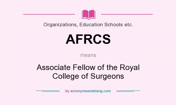 What does AFRCS mean? It stands for Associate Fellow of the Royal College of Surgeons