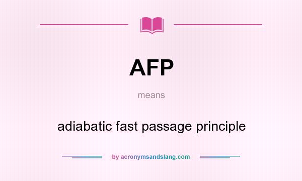What does AFP mean? It stands for adiabatic fast passage principle