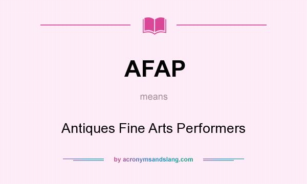 What does AFAP mean? It stands for Antiques Fine Arts Performers