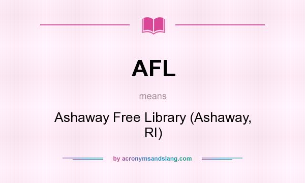 What does AFL mean? It stands for Ashaway Free Library (Ashaway, RI)