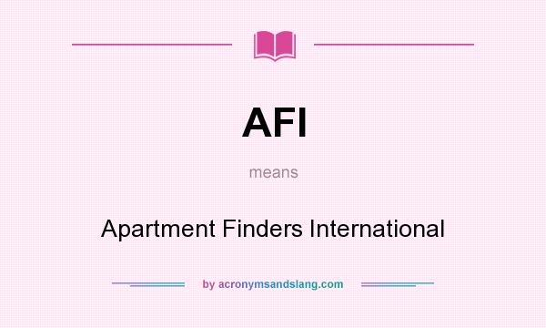 What does AFI mean? It stands for Apartment Finders International