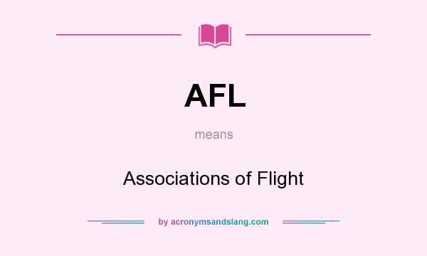 What does AFL mean? It stands for Associations of Flight
