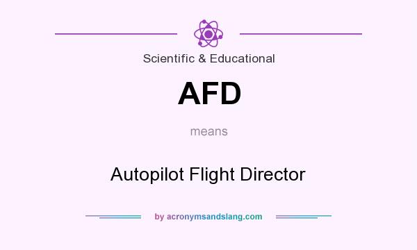 What does AFD mean? It stands for Autopilot Flight Director