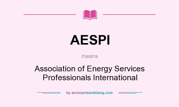 What does AESPI mean? It stands for Association of Energy Services Professionals International
