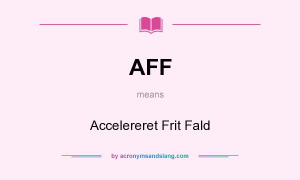 What does AFF mean? It stands for Accelereret Frit Fald