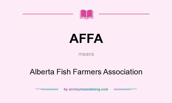 What does AFFA mean? It stands for Alberta Fish Farmers Association