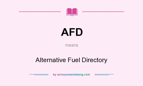 What does AFD mean? It stands for Alternative Fuel Directory